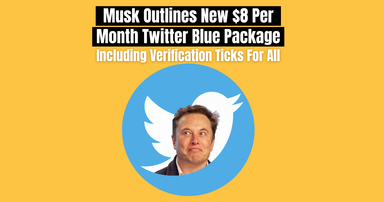 Musk Outlines New $8 Per Month Twitter Blue Package, Including Verification Ticks For All