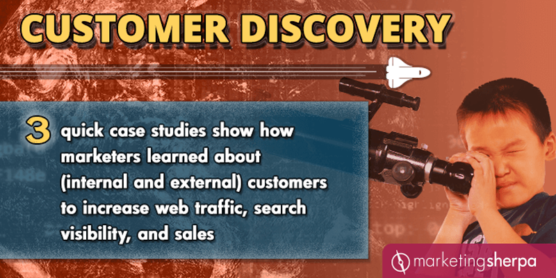 3 quick case studies show how marketers learned about customers to increase web traffic, etc