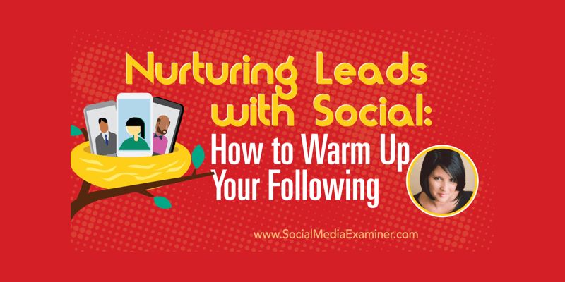 Nurturing Leads With Social: How to Warm Up Your Following