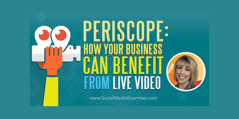 Periscope: How Your Business Can Benefit From Live Video