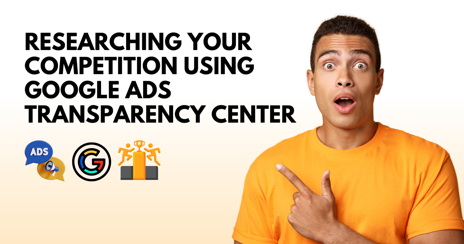 Researching Your Competition Using Google Ads Transparency Center