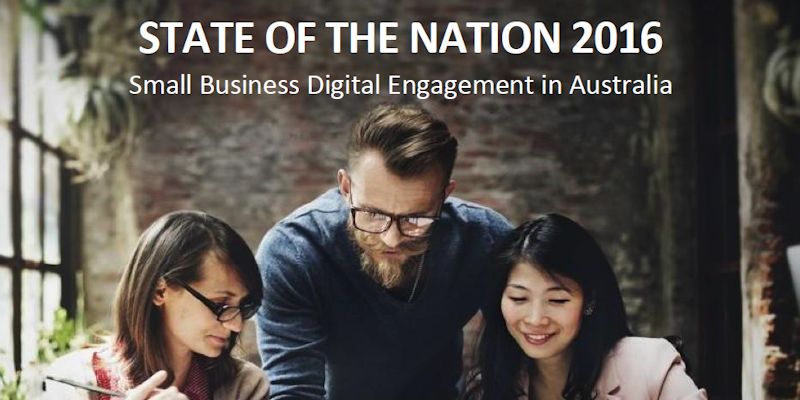 State of the Nation 2016 > Small Business Digital Engagement in Australia (Study)