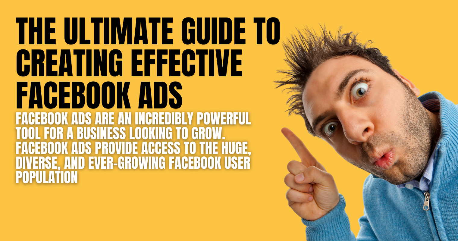 The ultimate guide to creating effective Facebook Ads