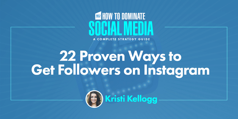 22 Proven Ways to Get Followers on Instagram