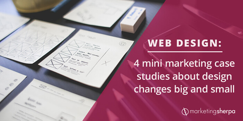 Web Design: 4 mini marketing case studies about design changes big and small