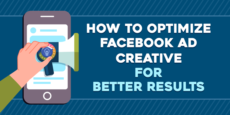 How to Optimize Facebook Ad Creative for Better Results