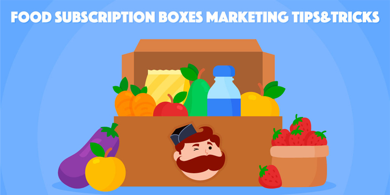 6 Food Subscription Box Marketing Tactics that Any Business Can Use