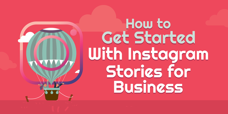 How to Get Started With Instagram Stories for Business