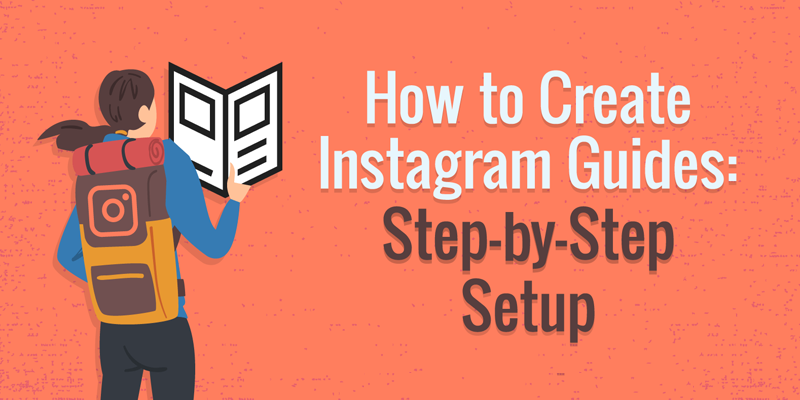 How to Create Instagram Guides: Step-by-Step Setup