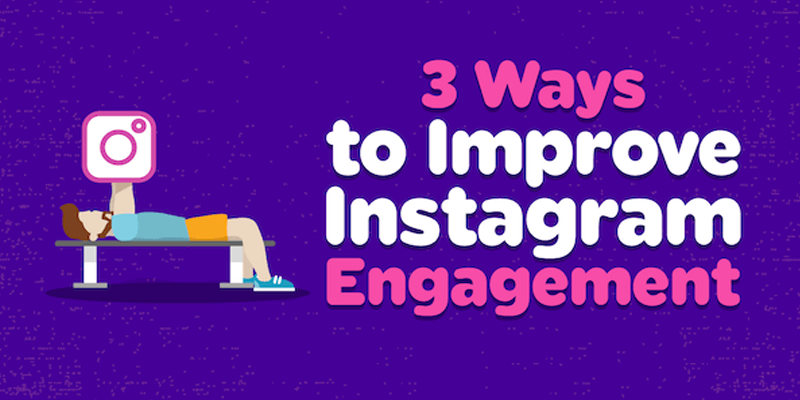 3 Ways to Improve Instagram Engagement