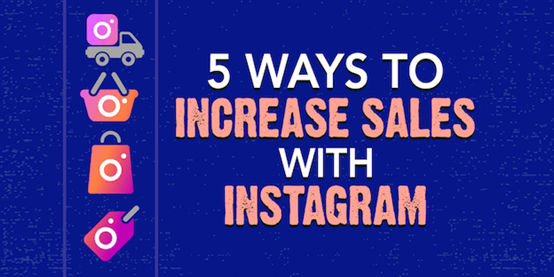 5 Ways to Increase Sales With Instagram