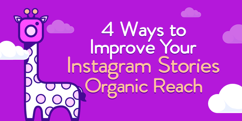 4 Ways to Improve Your Instagram Stories Organic Reach