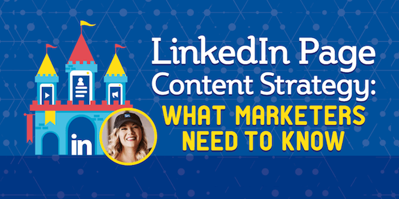 LinkedIn Page Content Strategy: What Marketers Need to Know