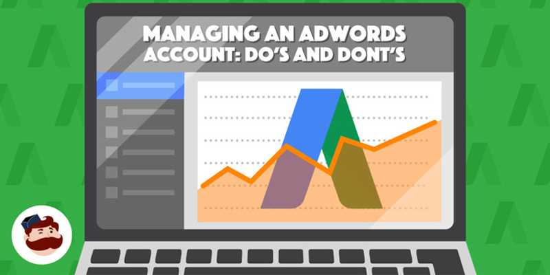 Managing AdWords The 3 DO’s and DON’Ts That Make Or Break Success