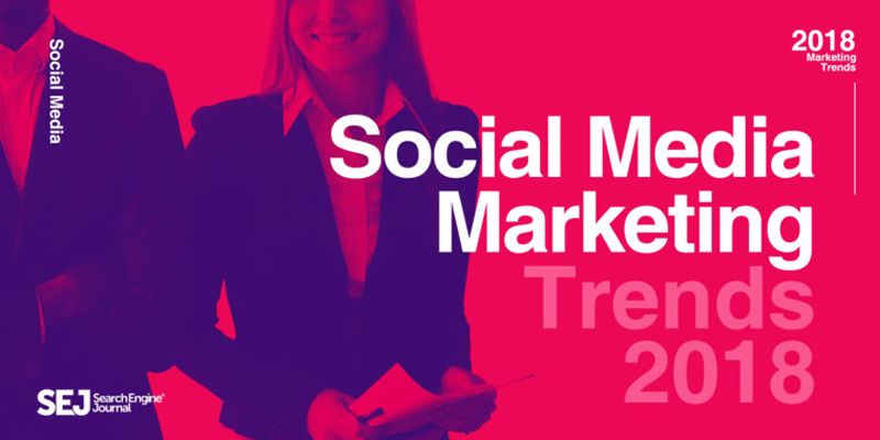 29 Experts on the Most Important 2018 Social Media Trends