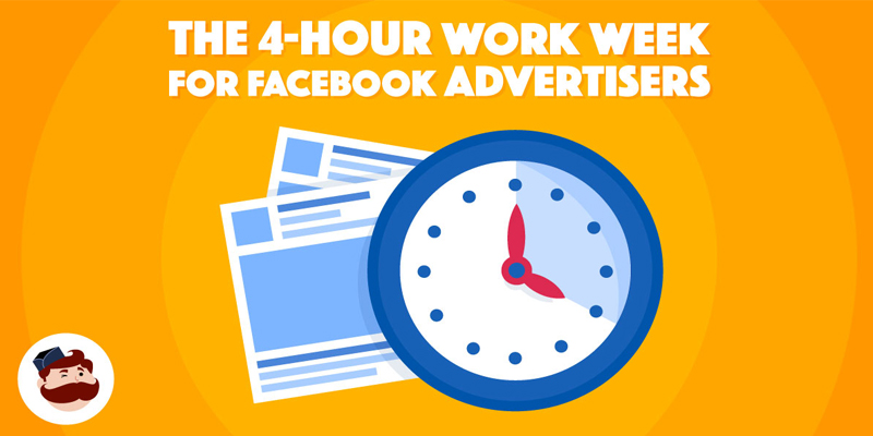 The 4-Hour Work Week For Facebook Advertisers