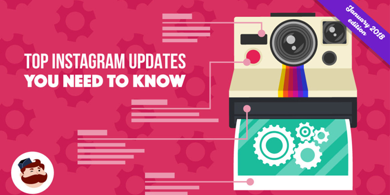 Top Instagram Updates You Need to Know – January 2018 Edition