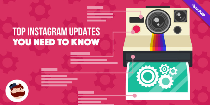 Top Instagram Updates You Need to Know in 2019 – April Edition